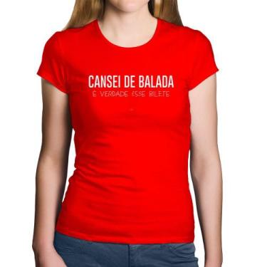 Imagem de Baby Look Algodão Cansei de balada, é verdade esse bilete - Foca na Mo