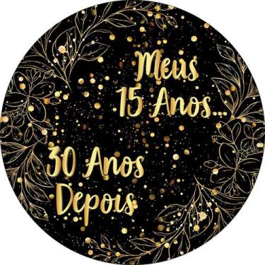 Imagem de Painel De Festa Redondo 1,50x1,50 - Meus 15 Anos 30 anos Depois 161 - 