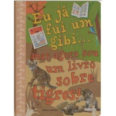 Imagem de Eu ja fui um gibi... agora sou um livro sobre tigres! - GIRASSOL