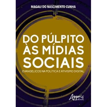 Imagem de Livro - Do púlpito às mídias sociais: evangélicos na política e ativis