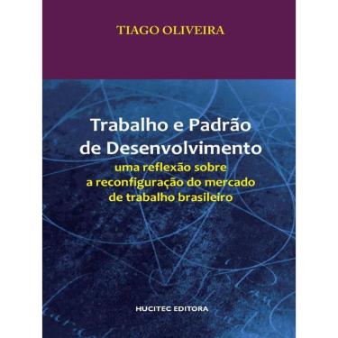 Imagem de Trabalho E Padrão De Desenvolvimento: Uma Reflexão Sobre A Reconfiguração Do Mercado De Trabalho Bra