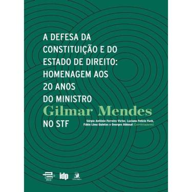Imagem de A Defesa Da Constituição E Do Estado De Direito: Homenagem Aos 20 Anos Do Ministro Gilmar Mendes No