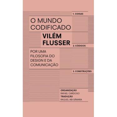 Imagem de O Mundo Codificado - Por Uma Filosofia do Design e da Comunicação - UB