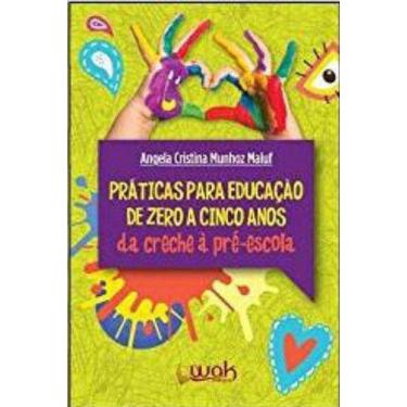 Imagem de Práticas para a educação de zero a cinco anos - da creche à pré escola