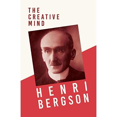 Imagem de The Creative Mind: With a Chapter from Bergson and his Philosophy by J. Alexander Gunn