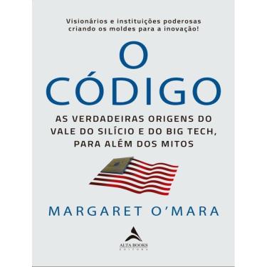 Imagem de Codigo - As Verdadeiras Origens Do Vale Do Silicio E Do Big Tech, Para Alem Dos Mitos.,O