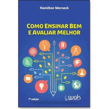 Imagem de Como Ensinar Bem E Avaliar Melhor