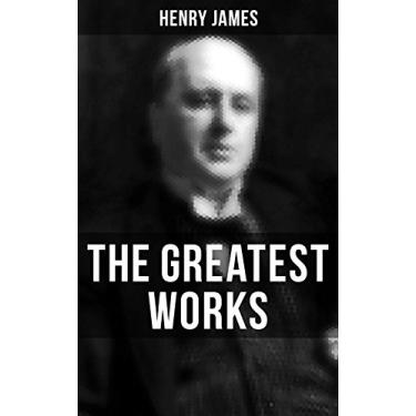 Imagem de The Greatest Works of Henry James: Novels, Short Stories, Plays, Essays, Autobiography & Letters (English Edition)