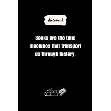Imagem de Books are the time machines that transport us through history.: Journal Notebook, Readers lovers Gift