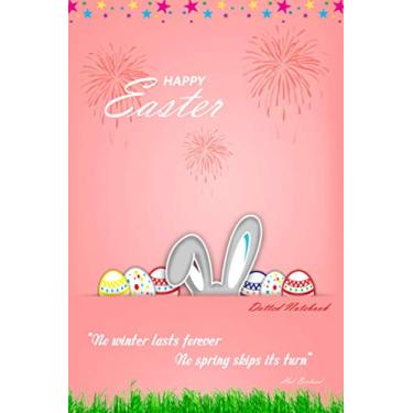 Imagem de HAPPY EASTER: Dotted easter Notebook ; 120 pages size 6 x 9 " / Grid notebook journal / Basics Classic Lined Notebook / Classic Writing Notebook To memorize everything and all your events