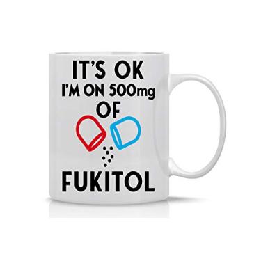 Imagem de It's Ok I'm on 500 mg of Fukitol Caneca de café divertida de 325 ml com sarcasmo inspirador decoração de escritório para mulheres e homens, irmã e amigo colega de trabalho da CBT Mugs