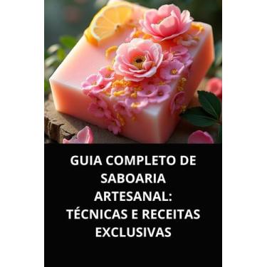 Imagem de Livro guia completo de saboaria artesanal técnicas e receitas exclusiv