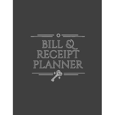 Imagem de BILL & RECEIPT PLANNER: Budget Planner, Payoff Ledger, Daily Expense Tracker, Money Management Journal and Organizer for Personal Use/Large and Small Businesses (8.5x11-120 Pages)