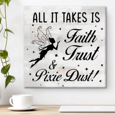 Imagem de Pôster com citação inspiradora All It Takes Is Faith Trust and Pixie Dust para decoração de parede para casa, sala de estar, quarto, 20 x 20 cm