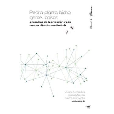 Imagem de Pedra, planta, bicho, gente...coisas: encontros da teoria ator-rede co