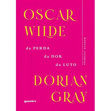 Imagem de Oscar Wilde – Dorian Gray: da Perda, da Dor, do Luto (Volume 1)