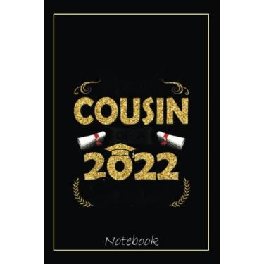 Imagem de Funny Proud Cousin Of A Class Of 2022 Senior Graduation Gift Notebook: Graduation Gift Diary For Notes, Congratulations, Graduate Journal, Gold ... Journal, 6x9 college ruled notebook