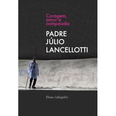 Imagem de Livro - Coração, amor e compaixão - Padre Júlio Lancellotti