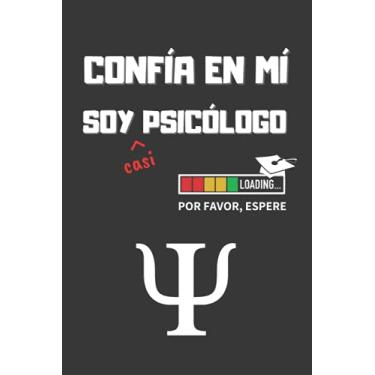 Imagem de CONFIA EN MI, SOY (casi) PSICÓLOGO: DIVERTIDO CUADERNO DE NOTAS, DIARIO O AGENDA | Regalo original y creativo para estudiantes del grado de Psicología u opositores | Cumpleaños, Navidad o aniversario.