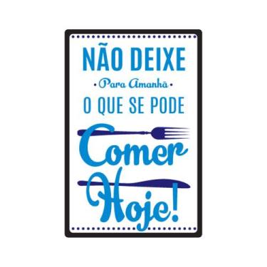 Imagem de Placa Decorativa - Frases - Comer Hoje - cód. 5367 - Cia. Laser