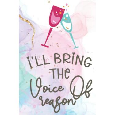 Imagem de I Do Crew, I'll Bring The Voice Of Reason: Weddings, Journal, Notebook, Diary, Lined, 120 Pages, 6x9inch, Bride, Bridesmaids, Bridal Party, Bachelorette Party