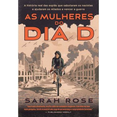 Imagem de As Mulheres Do Dia d - a História Real Das Espiãs Que Sabotaram Os Nazistas e Ajudaram Os Aliados a