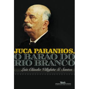 Imagem de Livro - Juca Paranhos, o Barão do Rio Branco