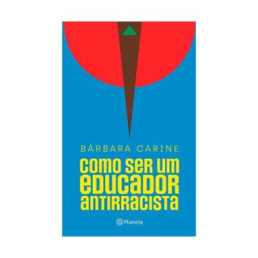 Imagem de Livro Como Ser Um Educador Antirracista Bárbara Carine