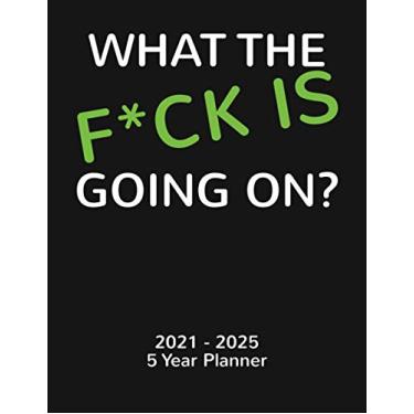 Imagem de What The F*ck Is Going On?: 2021-2025 Monthly 5 Year Planner