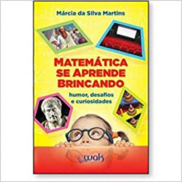 Imagem de Matemática se aprende brincando  humor, desafios e curiosidades - WAK 