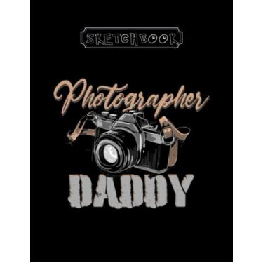 Imagem de Sketchbook: Retro Vintage Daddy Photographer Large Size 8inx11in A Perfect Gift For Kids