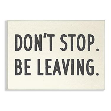Imagem de Stupell Industries Don't Stop Be Leaving Funny Phrase Goodbye Pun, projetado por Daphne Polselli placa de parede, 48 x 33, bege