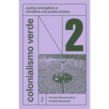 Imagem de Colonialismo Verde - Vol. 2 - Justiça Energética e imática Nos Países 