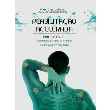 Imagem de Livro - Reabilitação Acelerada: Mitos e Verdades - Alexander Evangelista Roberto