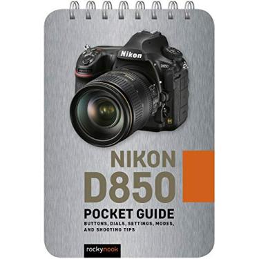 Imagem de Nikon D850: Pocket Guide: Buttons, Dials, Settings, Modes, and Shooting Tips: 6