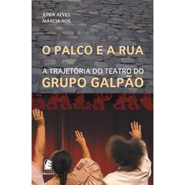 Imagem de Palco E A Rua, O: A Trajetória Do Teatro Do Grupo Galpão - Puc-Minas