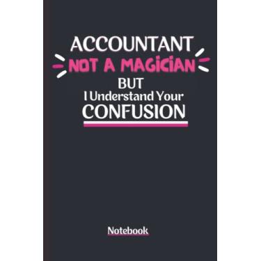 Imagem de Contador não é um mágico, mas eu entendo sua confusão: caderno de citação engraçada para colegas de trabalho de contabilidade, diário de presente de apreciação elegante para contadores, caderno de
