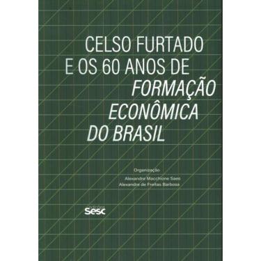 Imagem de Celso Furtado E Os 60 Anos De Formacao Economica Do Brasil