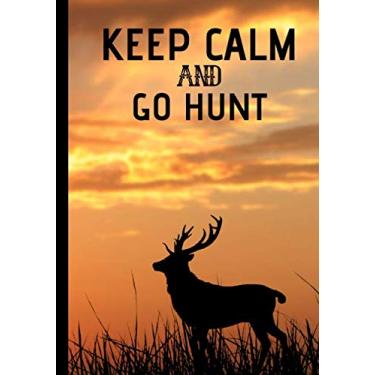 Imagem de Keep calm and go hunt: Notebook for hunter - original notebook for hunting and nature lovers - campaign| 100 pages in 7 * 10 inch format