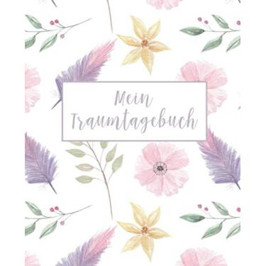 Imagem de Mein Traumtagebuch: Journal und Tagebuch zum Ausfüllen von Träumen • Zwei Seiten pro Traumeintrag • handliches Format: 19x23 cm • Schönes Geschenk für ... luzide Träumer • Motiv: Boho Blumen