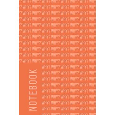 Imagem de Funny WHY? Notebook: 110 lined pages to ponder the biggest question "why?"