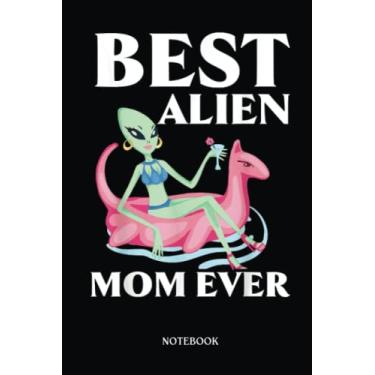Imagem de Alien Notebook: Best Alien Mom Ever Ufo Extraterrestrial Believer Mother | Alien Journal, Lined Journal Ufo, Ufo Journal, Lined Journal Alien, Size 6 X 9", 120 Pages.