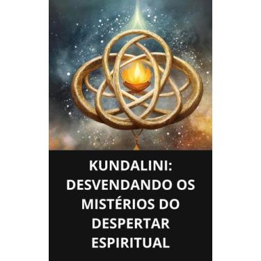 Imagem de Livro Kundalini Desvendando os Mistérios do Despertar Espiritual