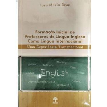 Imagem de Formacao Inicial De Professores De Lingua Inglesa Como Lingua Internacional
