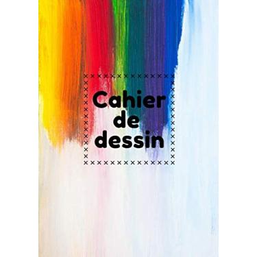 Imagem de Cahier de dessin: Carnet de croquis grand format pour dessin, peinture, aquarelle, création: 100 pages à remplir. Cahier et carnet de croquis pour ... de couleur, feutres, peinture, aquarelle.