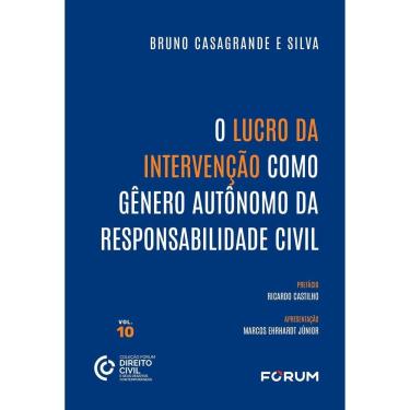 Imagem de O Lucro da Intervenção Como Gênero Autônomo da Responsabilidade Civil - 01Ed/24