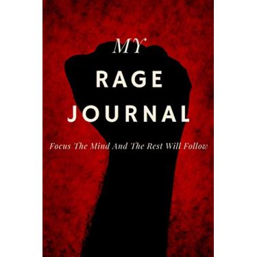 Imagem de My Rage Journal | Focus The Mind And The Rest Will Follow: Rage and vent diary and writing journal for adults, teenage boys and teenage girls | Swear ... teens | Resistance journal | anger management