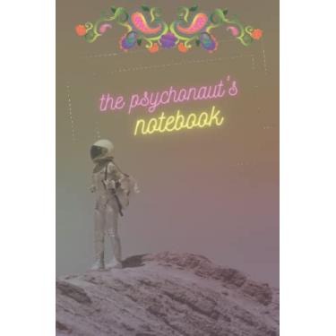 Imagem de The Psychonaut's Notebook: Journal for Psychonauts, experiences with Psychedelics such as Ayahuasca, DMT, Mushrooms, LSD, Iboga, Mescaline, altered ... Austronaut in space universe cosmos cover