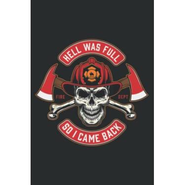 Imagem de Hell Was Full So I Came Back Firefighter: Notebook: Planner, Diary, 6x9 120 Pages, Lined College Ruled Paper, Journal, Matte Finish Cover