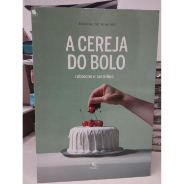 Imagem de A Cereja do Bolo - Reginaldo Ribeiro